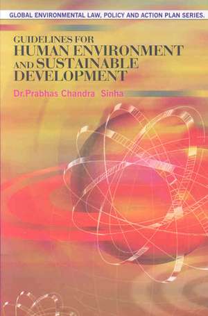 Guidelines for Human Environment and Sustainable Development de Dr. Prabhas Chandra Sinha