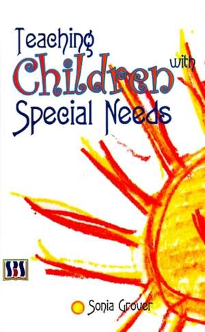 Teaching Children with Special Needs de Sonia Grover