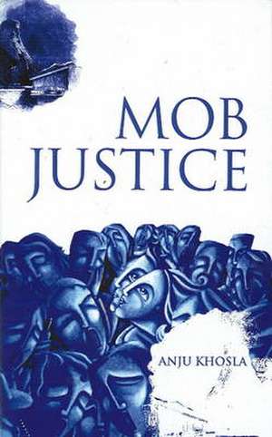 Mob Justice de Anju Khosla