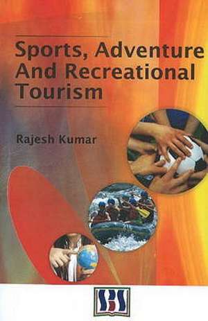 Sports, Adventure and Recreational Tourism de Rajesh Kumar