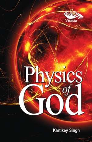 Physics of God de Kartikey Singh