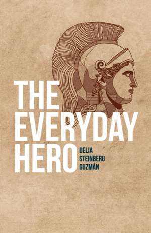 The Everyday Hero de Delia Steinberg Guzman