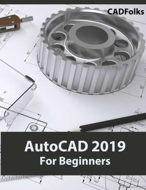 AutoCAD 2019 For Beginners de Cadfolks