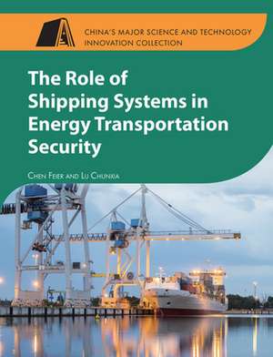 The Role of Shipping Systems in Energy Transportation Security de Feier Chen