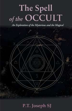 The Spell of the Occult de P. T. Sj Joseph