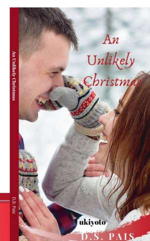 An Unlikely Christmas de D. S. Pais