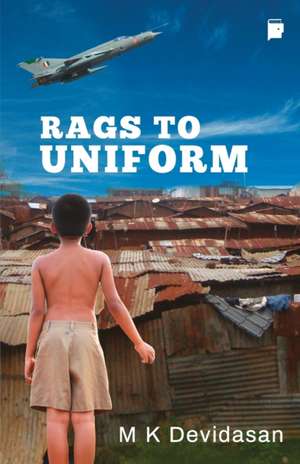 Rags To Uniform de M K Devidasan