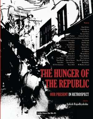 The Hunger of the Republic – Our Present in Retrospect de Ashish Rajadhyaksha