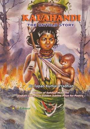 Kalahandi - The Untold Story de Tapan Kumar Pradhan