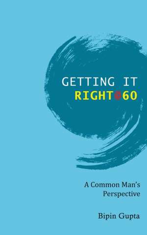 Getting it Right @ 60 de Bipin Gupta