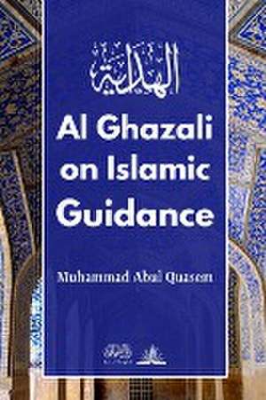 Al Ghazali on Islamic Guidance de Imam Ghazali