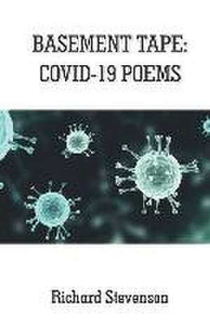 Basement Tape: Covid-19 Poems de Richard Stevenson