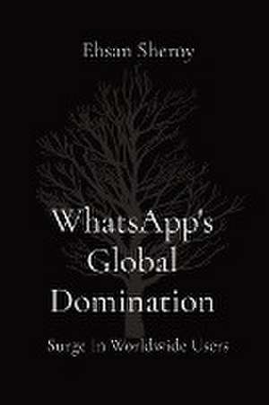 WhatsApp's Global Domination de Ehsan Sheroy