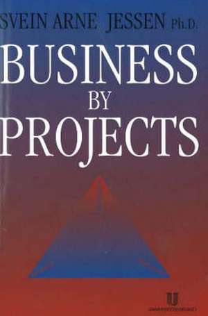 Business by Projects de Svein Arne Jessen