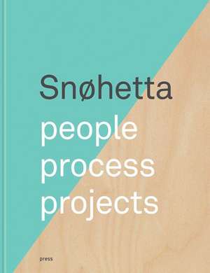 Snøhetta: People, Process, Projects de Snohetta