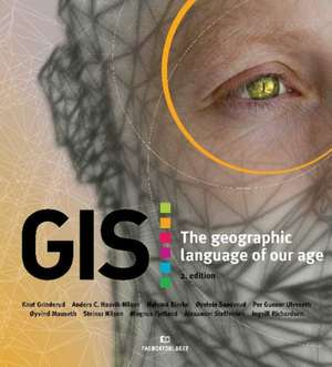 GIS: The Geographic Language of Our Age de Knut Grinderud