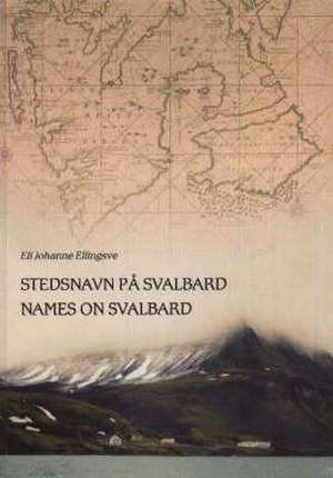 Names on Svalbard de Eli Johanne Ellingsve