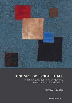 One Size Does Not Fit All: Physical Activity & Mental Health in Adolescents de Tommy Haugen PhD