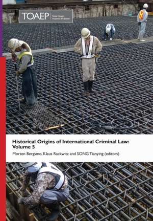 Historical Origins of International Criminal Law: Volume 5 de Morten Bergsmo