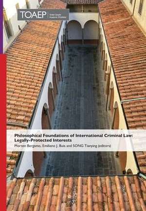 Philosophical Foundations of International Criminal Law: Legally-Protected Interests de Morten Bergsmo