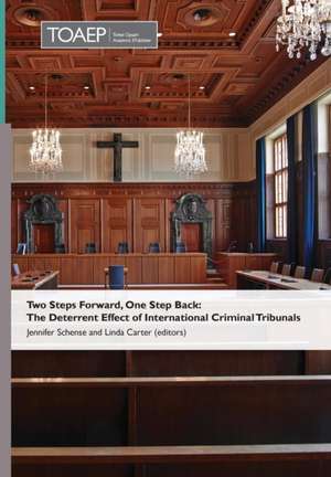 Two Steps Forward, One Step Back: The Deterrent Effect of International Criminal Tribunals de Jennifer Schense