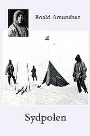 Sydpolen de Roald Amundsen