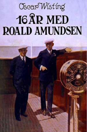 16 år med Roald Amundsen de Oscar Wisting