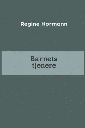 Barnets tjenere de Regine Normann