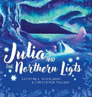 Julia and the Northern Lights de Cathrine L Wilhelmsen