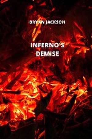 INFERNO'S DEMISE de Bryan Jackson