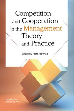 Competition and Cooperation in the Management Theory and Practice de Piotr Jedynak