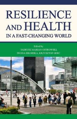 Resilience and Health in a Fast–changing World de Tadeusz M. Ostrowski