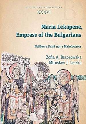 Maria Lekapene, Empress of the Bulgarians de Miroslaw J Leszka