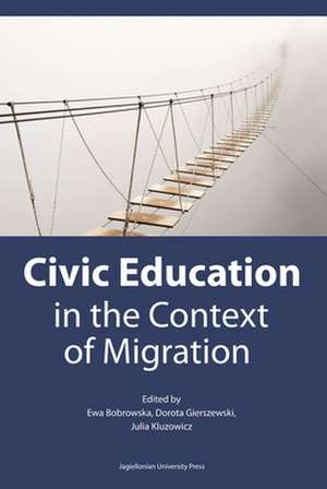 Civic Education in the Context of Migration – Politische Bildung im Kontext der Migration de Ewa Bobrowska