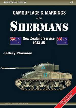 Camouflage & Markings of the Shermans in New Zealand Service 1943-45 de Jeffrey Plowman