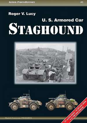 Staghound: U.S. Armored Car de Roger V. Lucy