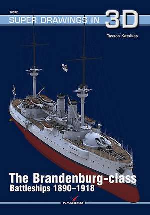 The Brandenburg-Class Battleships 1890-1918 de Tassos Katsikas