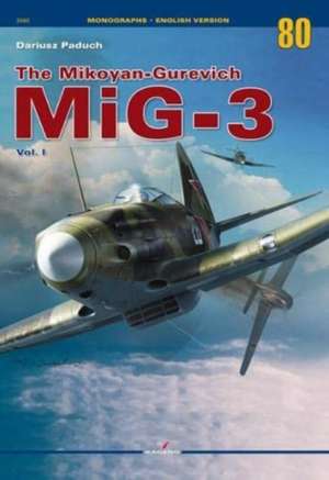 The Mikoyan-Gurevich Mig-3 Vol. I de Dariusz Paduch