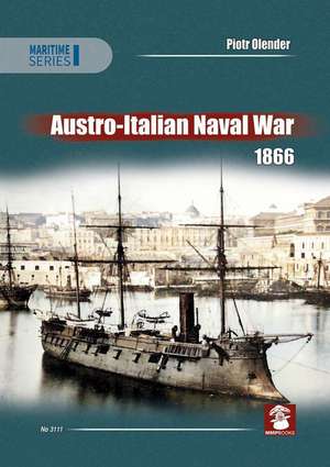 Austro-Italian Naval War 1866 de Piotr Olender