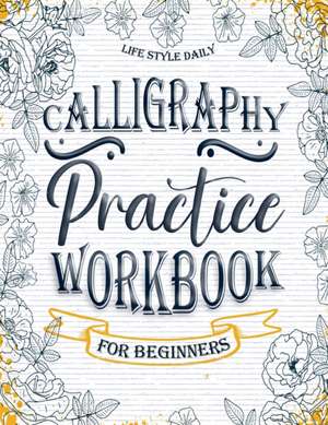 Calligraphy Workbook for Beginners de Life Daily Style