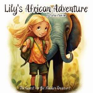 Lily's African Adventure de Safari Scribe