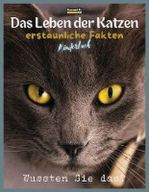 Butler, C: Leben der Katzen - erstaunliche Fakten