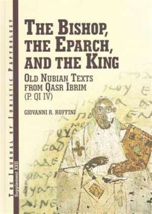 The Bishop, the Eparch, and the King: Old Nubian Texts from Qasr Ibrim (P. Qi4) de Giovanni Ruffini