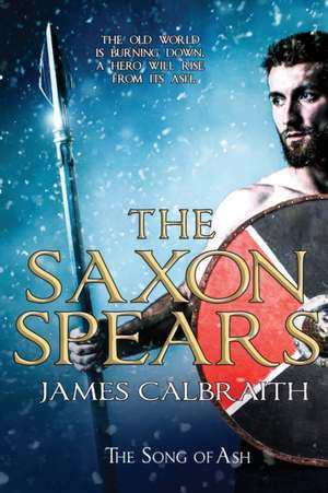 The Saxon Spears de James Calbraith