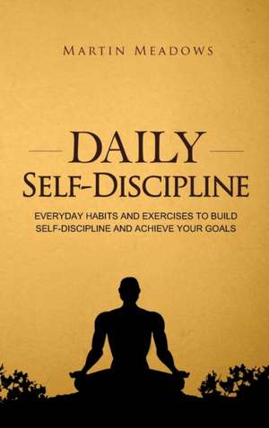 Daily Self-Discipline de Martin Meadows