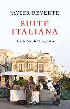 Suite italiana : un viaje a Venecia, Trieste y Sicilia de Javier Reverte