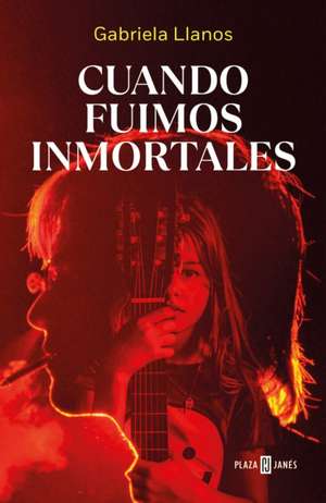 Cuando Fuimos Inmortales / When We Were Immortal de Gabriela Llanos