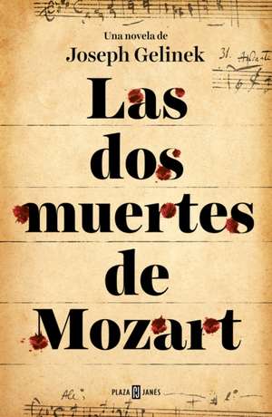 Las DOS Muertes de Mozart / Mozart's Two Deaths de Joseph Gelinek