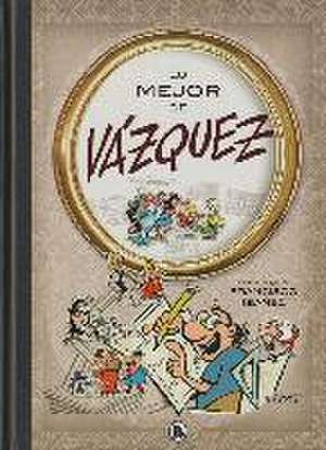 Lo mejor de Vázquez de Manuel Vázquez Gallego