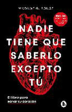 Nadie Tiene Que Saberlo Excepto Tú El Libro Para Sanar Tu Corazón / Nobody Has to Know But You de Madame G Rouge